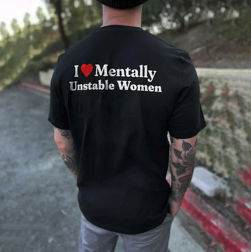 Men's I Love Mentally Unstable Women T-shirt